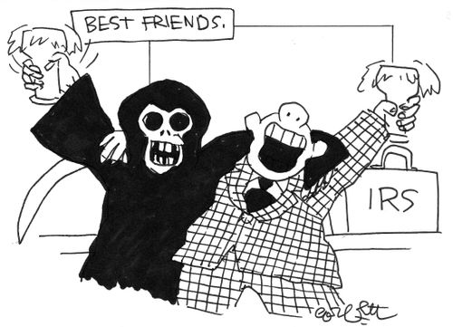 Best  friends: death and taxes.