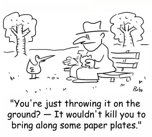 'You're just throwing it on the ground? -- It wouldn't kill you to bring along some paper plates.'