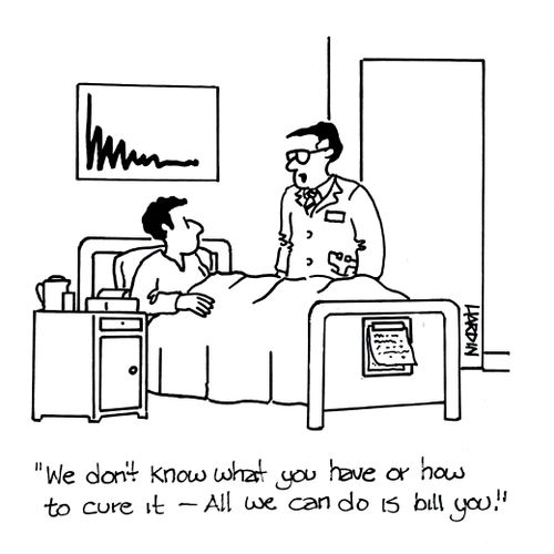 'We don't know what you have or how to cure it - all we can do is bill you.'  