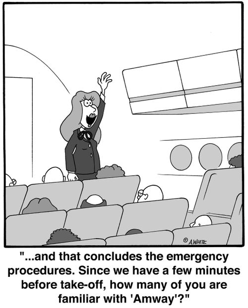 '...and that concludes the emergency procedures. Since we have a few minutes before take-off, how many of you are familiar with 'Amway'?'