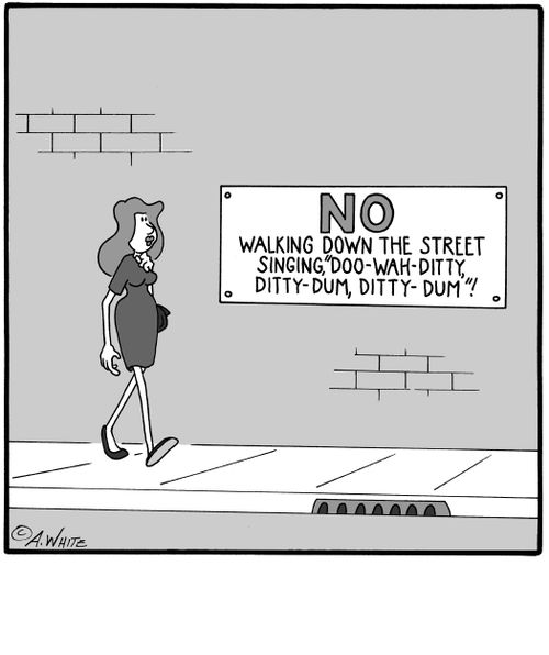 No Walking Down The Street Singing, 'Doo-Wah-Ditty, Ditty-Dum, Ditty-Dum'!