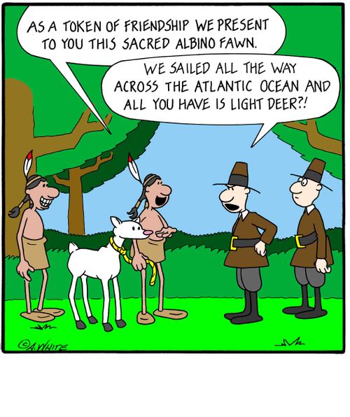 'As a token of friendship we present to you this sacred albino fawn.' 'We sailed all the way across the Atlantic Ocean, and all you have is light deer?!'