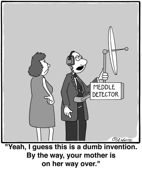 'Yeah, I guess this is a dumb invention. By the way, your mother is on her way over.'