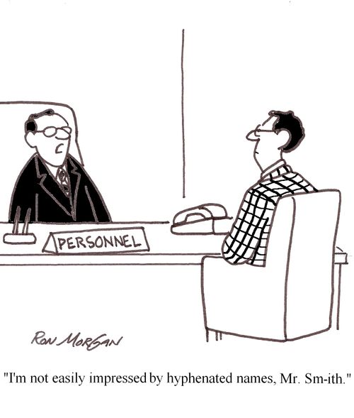 "I'm not impressed by hyphenated names, Mr Smi-th."