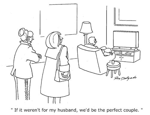 'If it weren't for my husband, we'd be the perfect couple.'