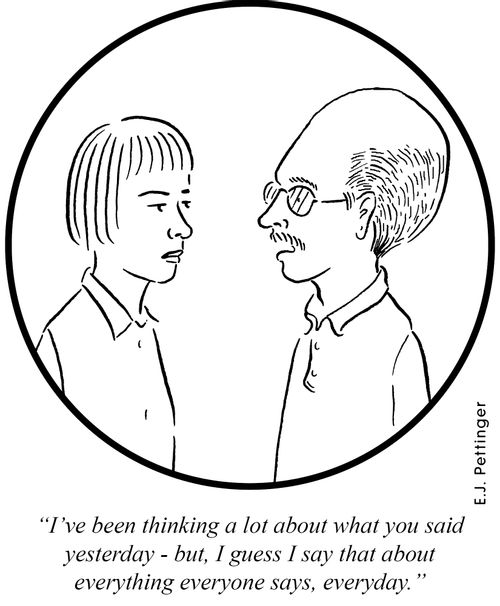 'I've been thinking a lot about what you said yesterday - but, I guess I say that about everything everyone says, everyday.'