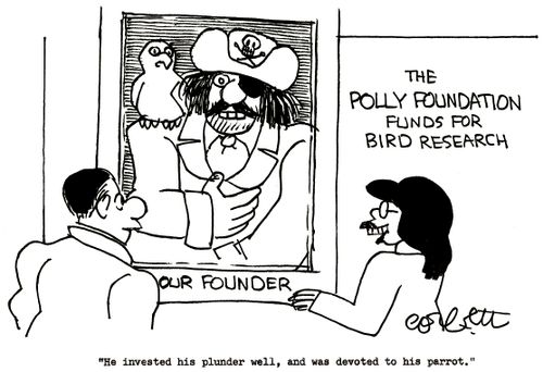 Polly Foundation...Funds for bird research: 'He invesred his plunder well, and was devoted to his parrot.'