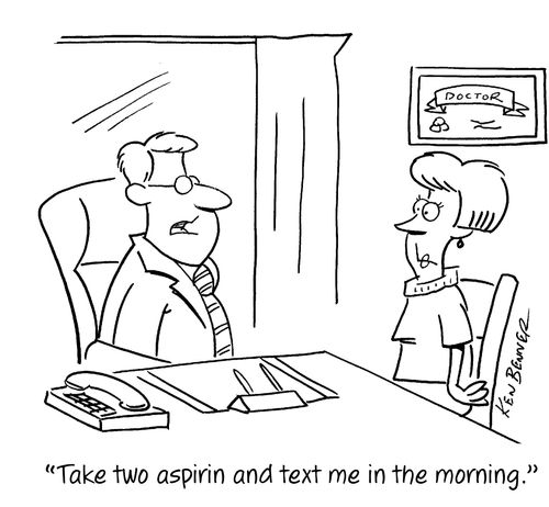 "Take two aspirin and text me in the morning."
