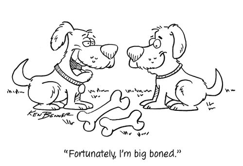 "Fortunately, I'm big boned."