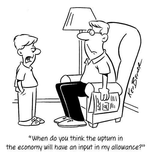 "When do you think the upturn in the economy will have an input in my allowance?"