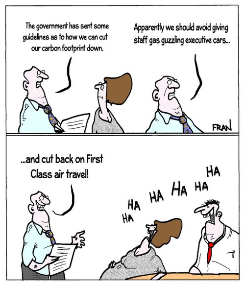 "The government has sent some guidelines as to how we can cut our carbon footprint down....cut back on First Class air travel!"