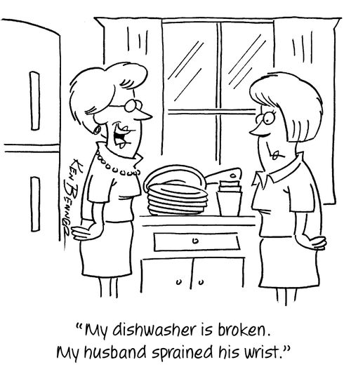 "My dishwasher is broken. My husband sprained his wrist."