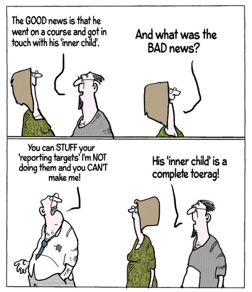 "The good news is that he went on a course and got in touch with his 'inner child'."