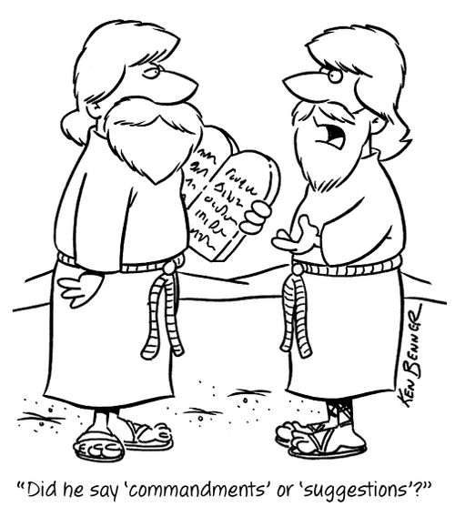 "Did he say 'commandments' or 'suggestions'?"