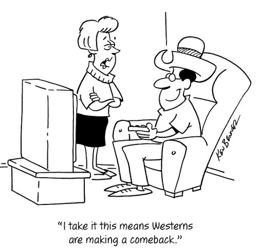 "I take it this means Westerns are making a comeback."