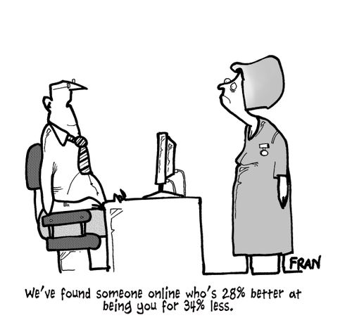 "We've found someone online who's 28% better at being you for 34% less."