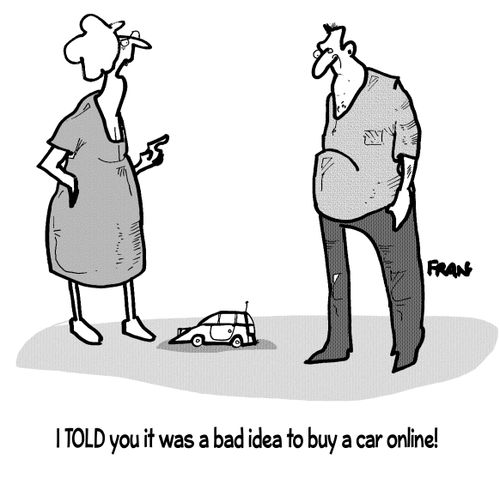 "I told you it was a bad idea to buy a car online!"