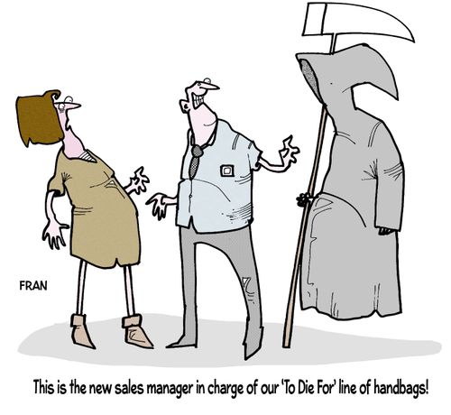 "This is the new sales manager in charge of our 'To Die For' line of handbags."