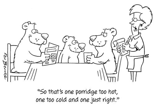 "So that's one porridge too hot, one too cold and one just right."