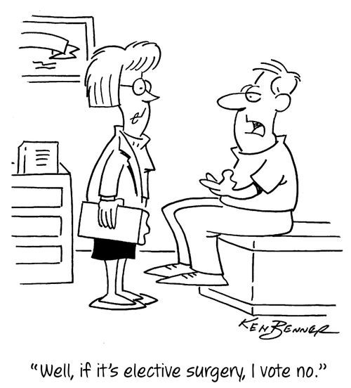 "Well, if it's elective surgery, I vote no."