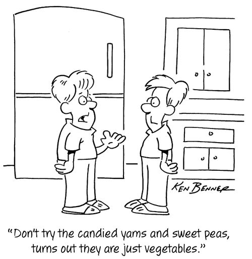 "Don't try the candied yams and sweet peas, turns out they are vegetables."