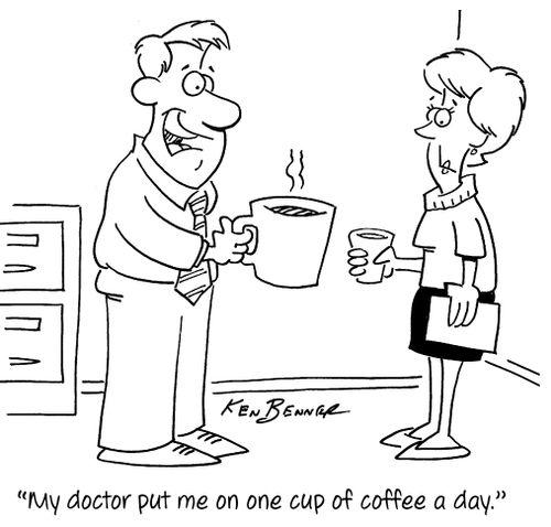 "My doctor put me on one cup of coffee a day."