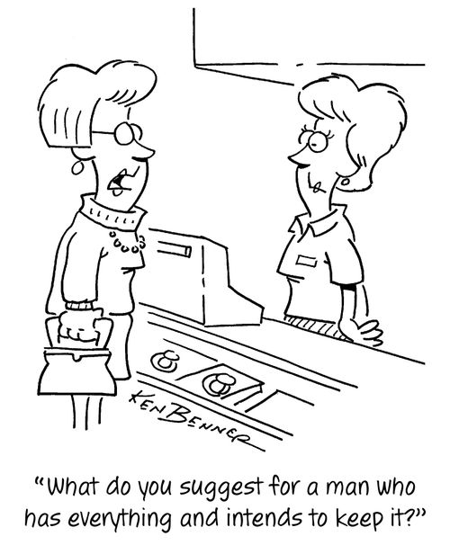"What do you suggest for a man who has everything and intends to keep it?"