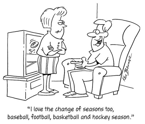 "I love the change of seasons too, baseball, football, basketball and hockey season."