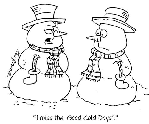"I miss the 'Good Cold Days'."