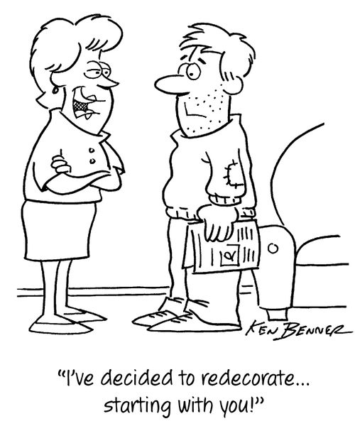 "I've decided to redecorate...starting with you!"
