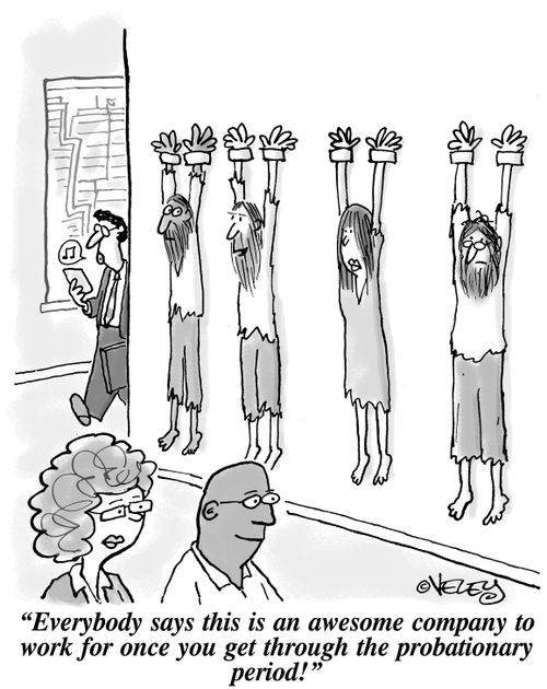"Everybody says this is an awesome company to work for once you get through the probationary period!"