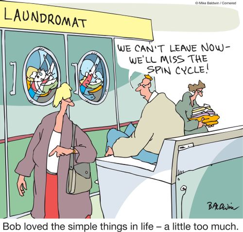 "We can't leave now - we'll miss the spin cycle!"
