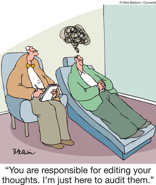 "You are responsible for editing your thoughts. I'm just here to audit them."