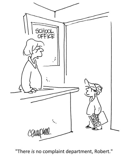 "There is no complaint department, Robert."