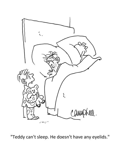 "Teddy can't sleep. He doesn't have any eyelids."