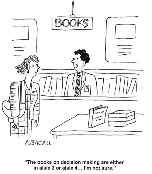 'The books on decision making are either in aisle 2 or aisle 4...I'm not sure.'