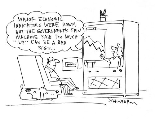 'Major economic indicators were down, but the government's spin machine said too much 'up' can be a bad sign...'
