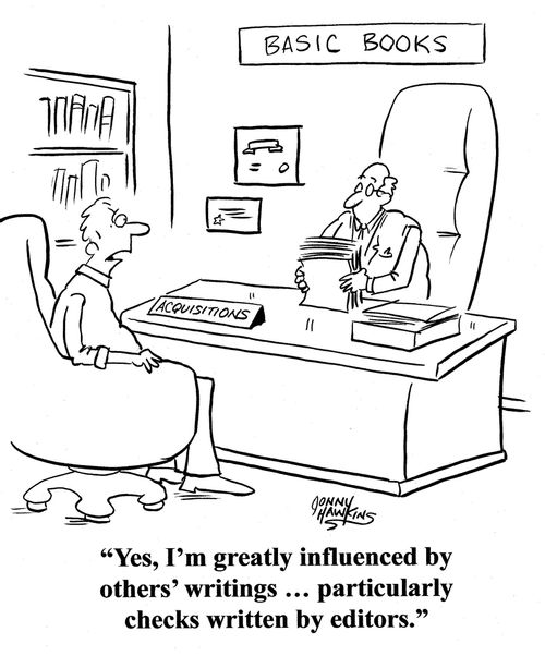 Writer to Acquisitions Editor: 'Yes, I'm greatly influenced by others' writings ... particularly checks written by editors.'