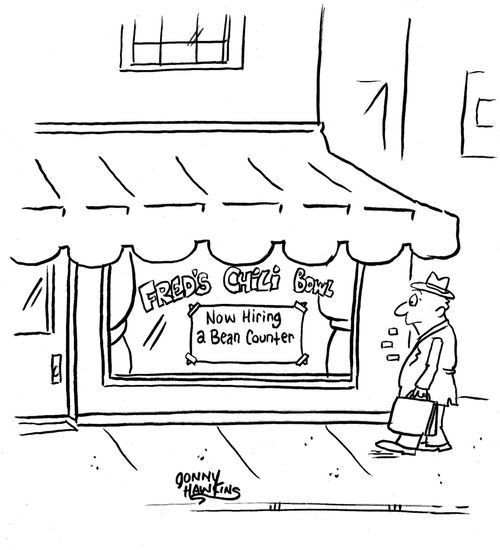 Businessman sees sign in window of 'Fred's Chili Bowl' restaurant: 'Now Hiring a Bean Counter'.