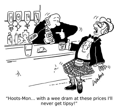 'Hoots-Mon... with a wee dram at these prices I'll never get tipsy!'