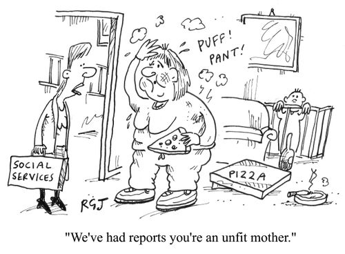 'We've had reports you're an unfit mother.'