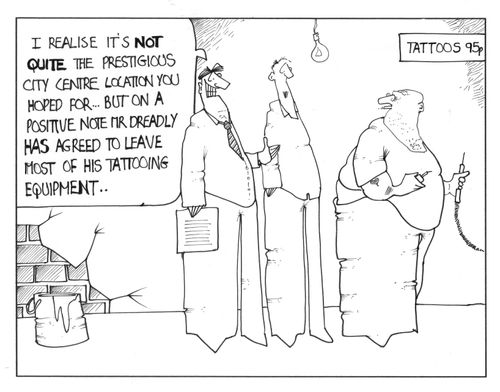 "I realise it's not quite the prestigious city centre...but on a positive note Mr Dreadly has agreed to leave most of his tattooing equipment...."