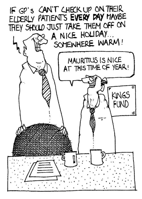 "If GPs can't check up on their elderly patients everyday maybe they should just take them off on a nice holiday...somewhere warm!"