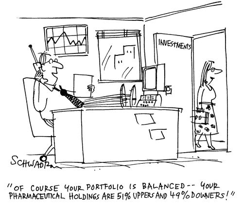 'Of course your portfolio is balanced - your pharmaceutical holdings are 51% uppers and 49% downers!'