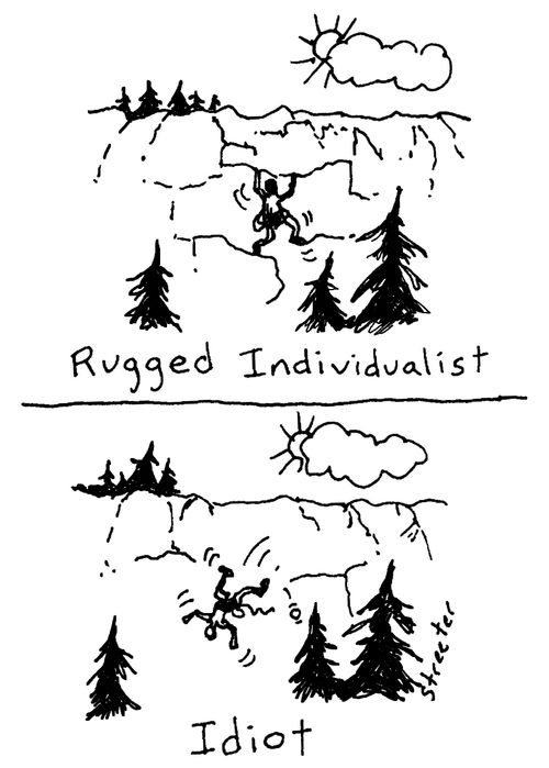 Rugged Individualist - Idiot.