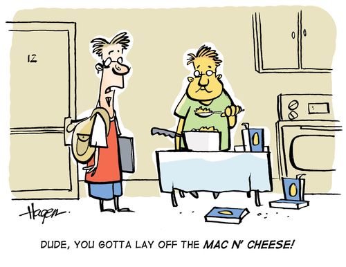'Dude, you gotta lay off the Mac n' Cheese!'