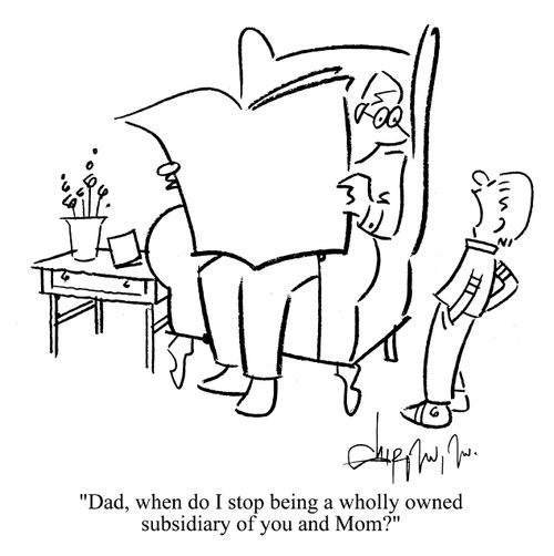 'Dad, when do I stop being a wholly owned susidiary of you and Mom?'