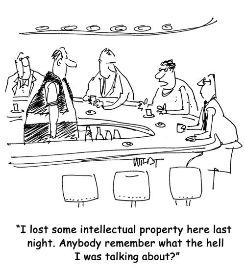 "I lost some intellectual property here last night. Anybody remember what the hell I was talking about?"
