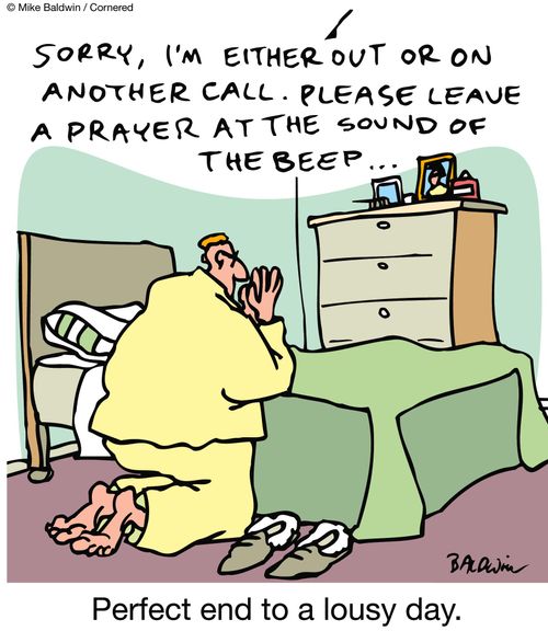 Perfect end to a lousy day - man praying gets God's answer machine.