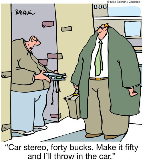 'Car stereo, forty bucks. Make it fifty and I'll throw in the car.'